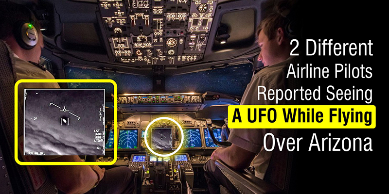 2 Different Airline Pilots Reported Seeing A UFO While Flying Over Arizona