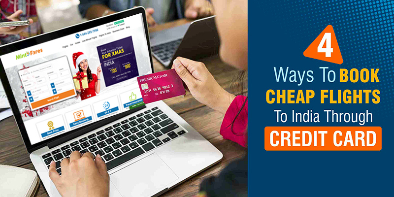 4 Ways To Book Cheap Flights To India Through Credit Card