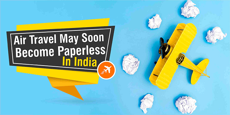 Air Travel May Soon Become Paperless In India