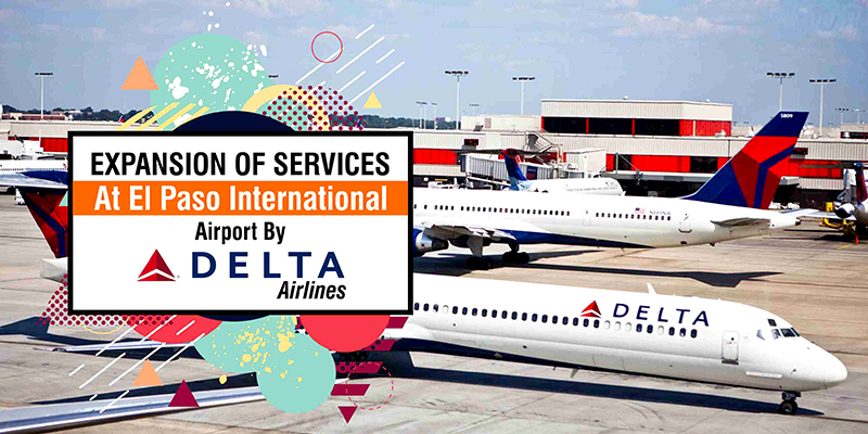 Expansion Of Services At El Paso International Airport By Delta Airlines