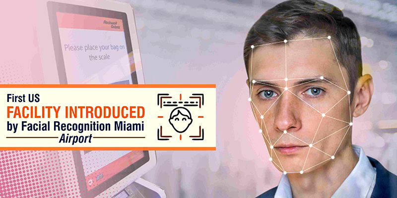 First US facial recognition facility Introduced by Miami Airport