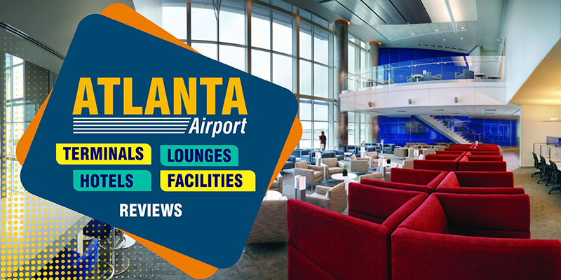 Know More About Atlanta Airport Hotels, Terminals & Lounges!