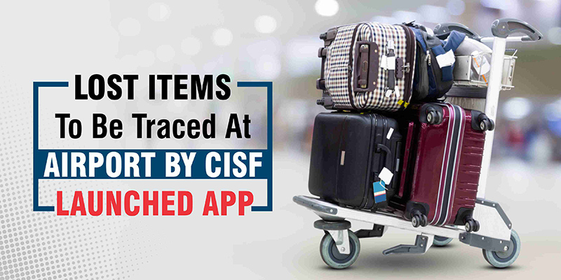 Lost Items To be Traced At Airport By CISF Launched App