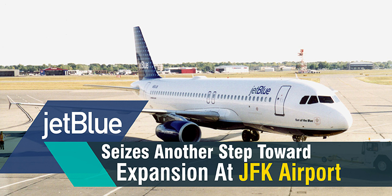 JetBlue Seizes Another Step Toward Expansion At JFK Airport