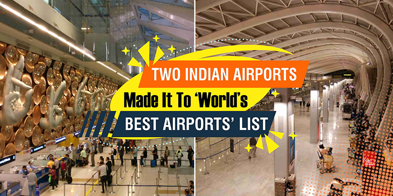 Two Indian Airports Made It To ‘World’s best Airports’ List
