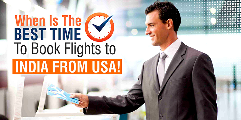 When Is The Best Time To Book Flights To India From USA!