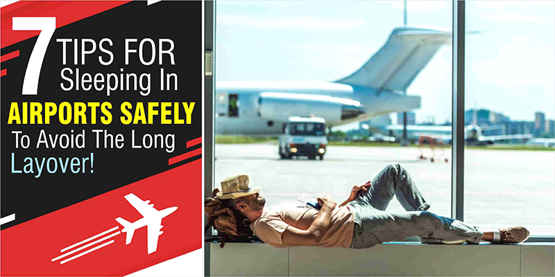 ‘7’ Tips For Sleeping In Airports Safely To Avoid The Long Layover!