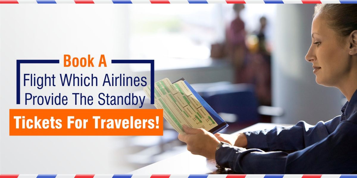 Book A Flight: Which Airlines Provide The Standby Tickets For Travelers!