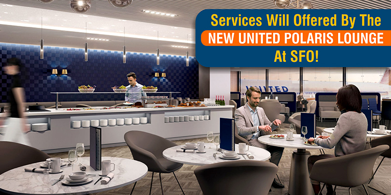 Services Will Offered By The New United Polaris Lounge At SFO!