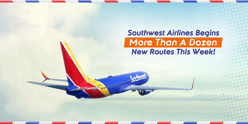 Southwest Airlines Begins More Than A Dozen New Routes This Week!