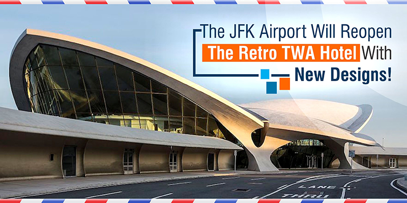 The JFK Airport Will Reopen The Retro TWA Hotel With New Designs!