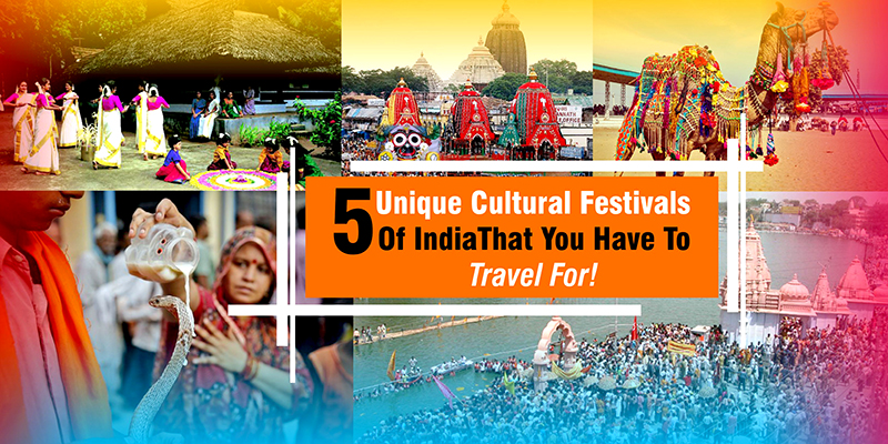 ‘5’ Unique Cultural Festivals Of India That You Have To Travel For!