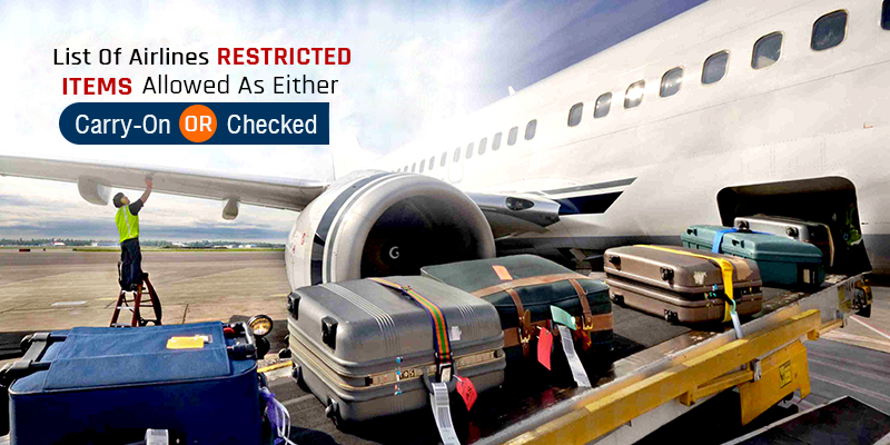 List of Airline Restricted Items Allowed As Either Carry-on Or Checked