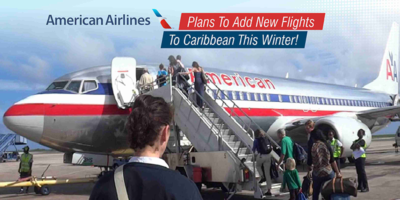 American Airlines Plans To Add New Flights To Caribbean This Winter!