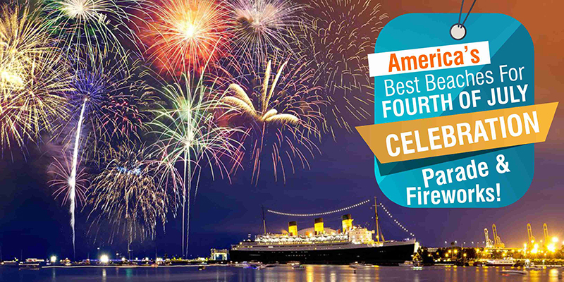 America’s Best Beaches For Fourth Of July Celebration, Parade & Fireworks!