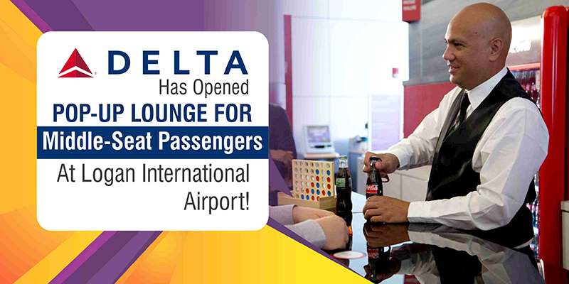 Delta Has Opened Pop-up “Middle-Seat Lounge” For Passengers At Logan International Airport!