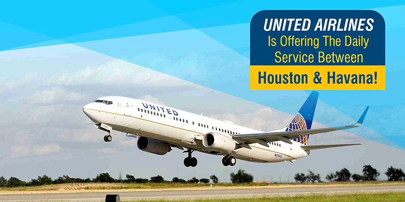 United Airlines Is Offering The Daily Service Between Houston & Havana!