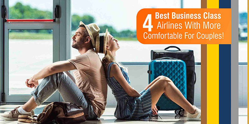 ‘4’ Best Business Class Airlines With More Comfortable For Couples!