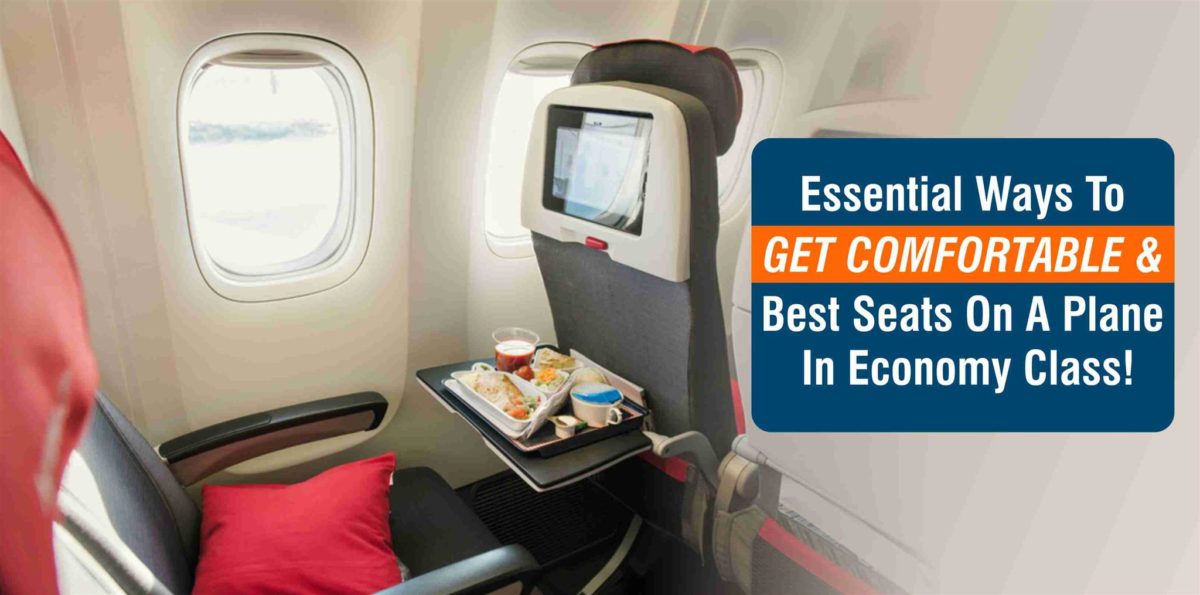 Essential Ways To Get Comfortable & Best Seats On A Plane In Economy Class!