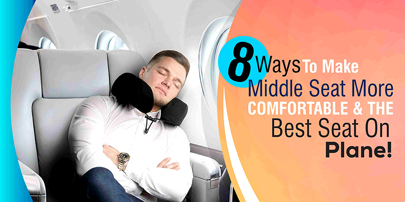 8’ Ways To Make Middle Seat More Comfortable & The Best Seat On Plane!