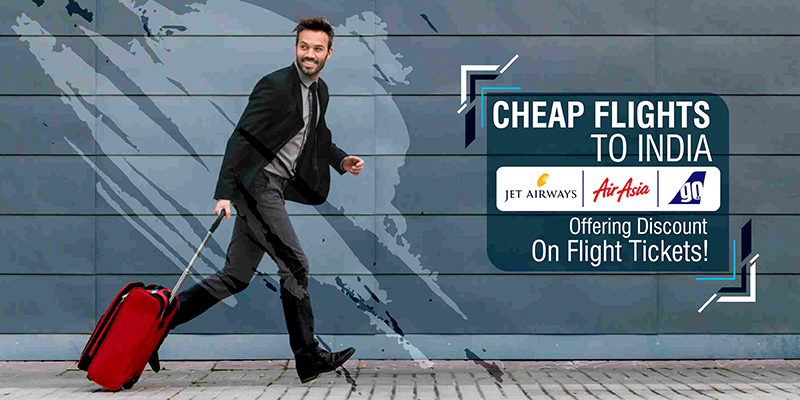 Cheap Flights To India (Jet Airways, AirAsia, GoAir) Offering Discount On Flight Tickets!