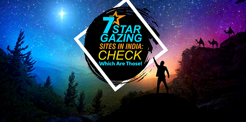 7 Stargazing Sites In India: Check Which Are Those!