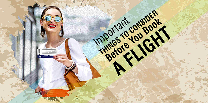 Important Things To Consider Before You Book A Flight