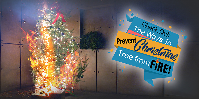 Check Out: The Ways To Prevent Christmas Tree From Fire!