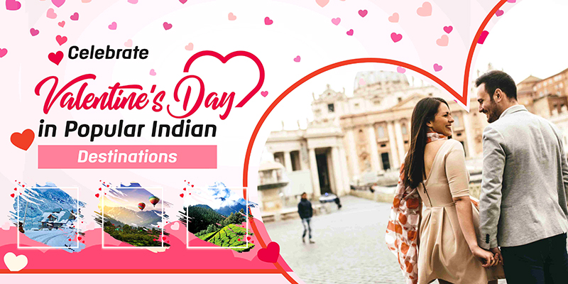 Celebrate Valentine’s Day in Popular Indian Destinations