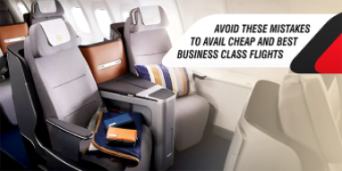 Avoid These Mistakes To Avail Cheap And Best Business Class Flights