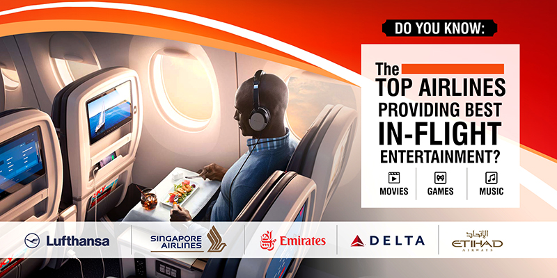 Do You Know: The Top Airlines Providing Best In-Flight Entertainment?