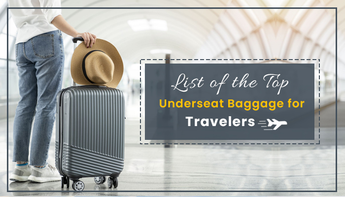 List of the Top Underseat Baggage for Travelers