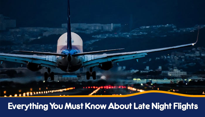 Everything You Must Know About Late Night Flights