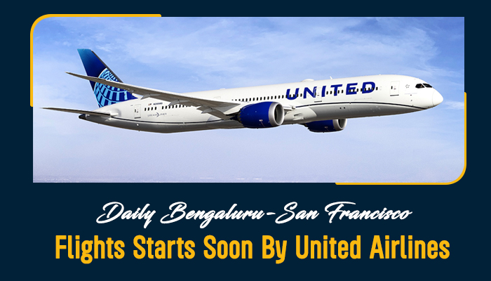 Daily Bengaluru-San Francisco Flights Starts Soon By United Airlines