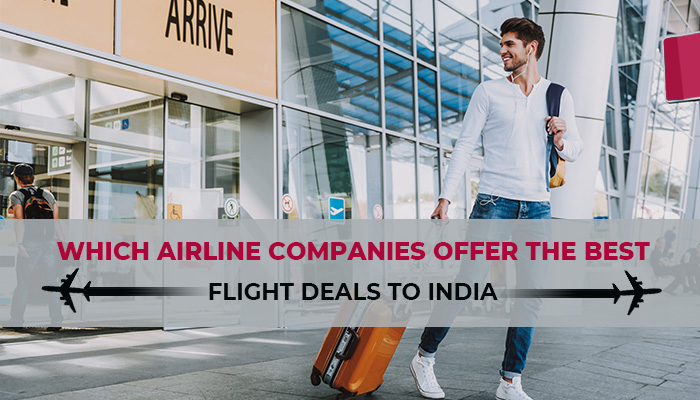 Which Airline Companies Offer the Best Flight Deals to India?