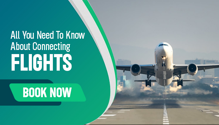 All You Need To Know About Connecting Flights